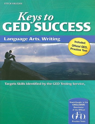 Keys to GED Success: Student Edition Language Arts, Writing by STECK-VAUGHN