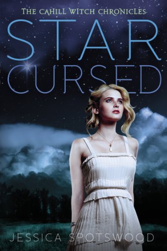 Star Cursed: The Cahill Witch Chronicles, Book Two by Jessica Spotswood