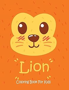 Lion Coloring Book For Kids: Animal Coloring book Great Gift for Boys & Girls, Ages 4-8 by Coloring Book
