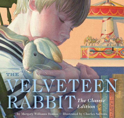 The Velveteen Rabbit: Or, How Toys Become Real by Charles Santore