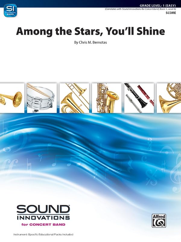 Among the Stars, You'll Shine: Conductor Score (Sound Innovations for Concert Band) by Chris M. Bernotas
