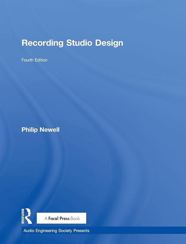 Recording Studio Design (Audio Engineering Society Presents) by Philip Newell