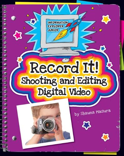 Record It!: Shooting and Editing Digital Video by Shauna Masura