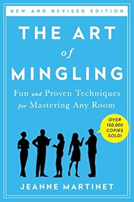 The Art of Mingling: Fun and Proven Techniques for Mastering Any Room