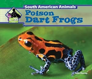 Poison Dart Frogs by Julie Murray