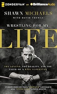 Wrestling for My Life: The Legend, the Reality, and the Faith of a WWE Superstar