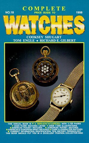 Complete Price Guide to Watches (18th ed) by Cooksey Shugart (1998-01-04) by unknown author