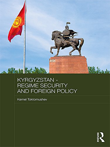Kyrgyzstan - Regime Security and Foreign Policy (Central Asian Studies) by Kemel Toktomushev