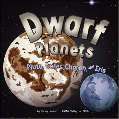 Dwarf Planets: Pluto, Charon, Ceres, and Eris (Amazing Science: Planets) by Nancy Loewen
