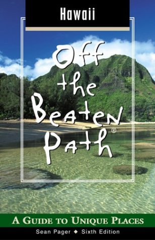 Hawaii Off the Beaten Path, 6th: A Guide to Unique Places (Off the Beaten Path Series) by Sean Pager