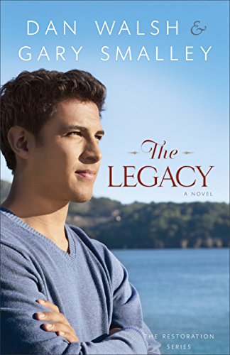 The Legacy (The Restoration Series Book #4): A Novel by Dan Walsh