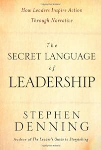 The Secret Language of Leadership: How Leaders Inspire Action Through Narrative (J-B US non-Franchise Leadership)
