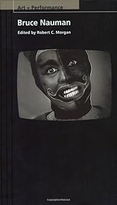 Bruce Nauman (PAJ Books: Art + Performance) by Robert C. Morgan