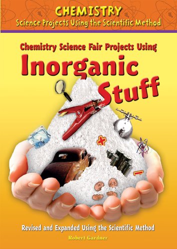 Chemistry Science Fair Projects Using Inorganic Stuff by Robert Gardner