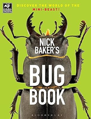 Nick Baker's Bug Book: Discover the World of the Mini-beast!