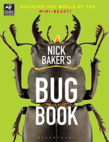 Nick Baker's Bug Book: Discover the World of the Mini-beast! by Nick Baker