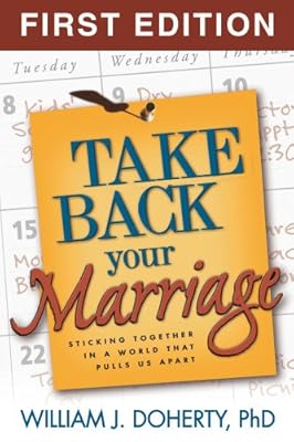Take Back Your Marriage: Sticking Together in a World That Pulls Us Apart