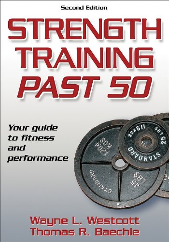 Strength Training Past 50 - 2nd Edition (Ageless Athlete Series) by Thomas R. Baechle