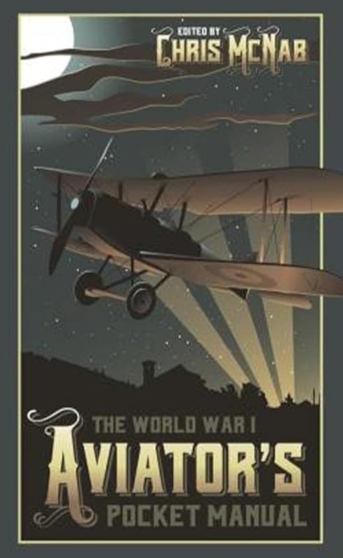 The World War I Aviator’s Pocket Manual (The Pocket Manual Series) by Chris McNab