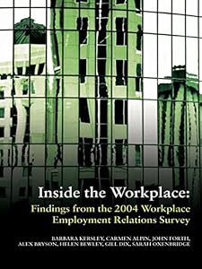 Inside the Workplace: Findings from the 2004 Workplace Employment Relations Survey by Barbara Kersley