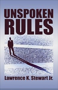 Unspoken Rules by Jr. Stewart, Lawrence K.