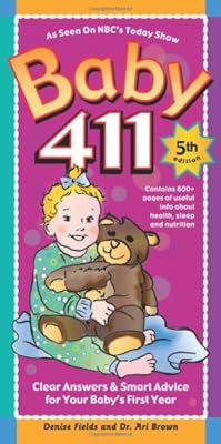 Baby 411: Clear Answers &amp; Smart Advice For Your Baby's First Year