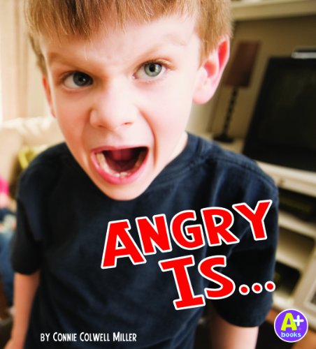 Angry Is ... by Connie Colwell Miller