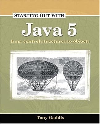 Starting Out with Java 5: Control Structures to Objects