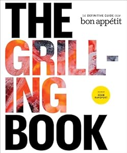 The Grilling Book: The Definitive Guide from Bon Appetit by Adam Rapoport  (Editor)