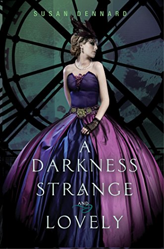 A Darkness Strange and Lovely by Susan Dennard