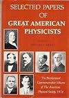 Selected papers of great American physicists : the bicentennial commemorative volume of The American Physical Society 1976