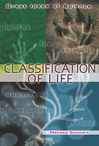 Classification of Life (Great Ideas of Science) by Melissa Stewart