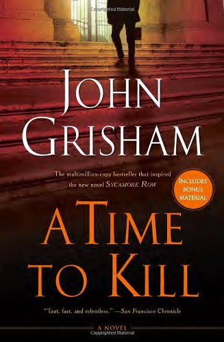 A Time to Kill: A Novel by John Grisham