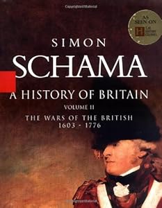 A History of Britain, Vol. 2: The Wars of the British, 1603-1776