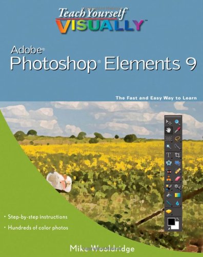 Teach Yourself VISUALLY Photoshop Elements 9 by Mike Wooldridge