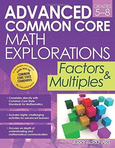 Advanced Common Core Math Explorations: Factors and Multiples by Jerry Burkhart