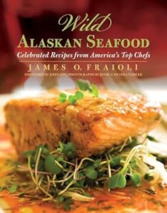 Wild Alaskan Seafood: Celebrated Recipes from America's Top Chefs