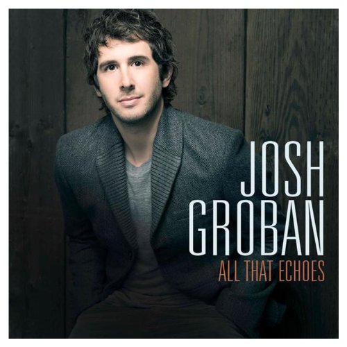 Josh Groban-All That Echoes-Deluxe Edition-CD-FLAC-2013-PERFECT Download