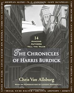 The Chronicles of Harris Burdick: Fourteen Amazing Authors Tell the Tales / With an Introduction by Lemony Snicket