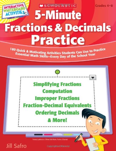 5-Minute Fractions & Decimals Practice: 180 Quick & Motivating Activities Students Can Use to Practice Essential Math Skills-Every Day of the School ... Whiteboard Activities (Scholastic)) by Jill Safro