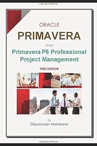 Primavera P6 Professional Project Management by Mr. Dibyaranjan Maharana