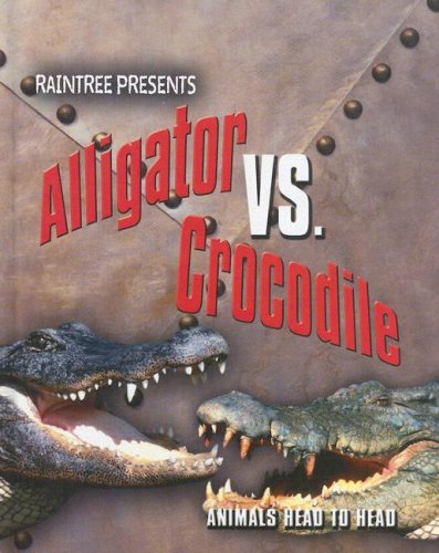 Alligator vs. Crocodile (Animals Head to Head) by Isabel Thomas