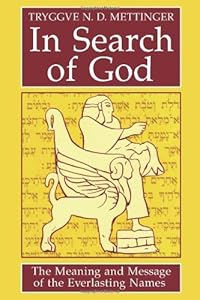 In Search of God: The Meaning and Message of the Everlasting Names by Tryggve Mettinger