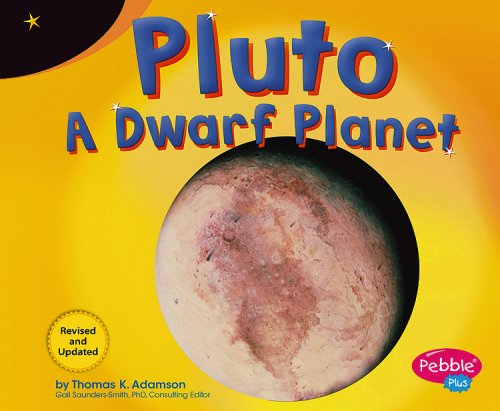 Pluto: A Dwarf Planet (Pebble Plus: Exploring the Galaxy) by Thomas K.