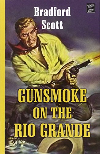 Gunsmoke on the Rio Grande by Bradford Scott