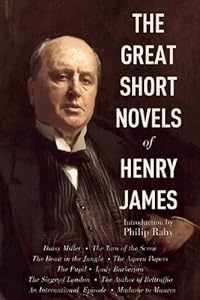Great Short Novels of Henry James: Daisy Miller, The Turn of the Screw, The Beast in the Jungle, The Aspern Papers, The Pupil, Lady Barberina, The ... An International Episode, Madame de Mauves