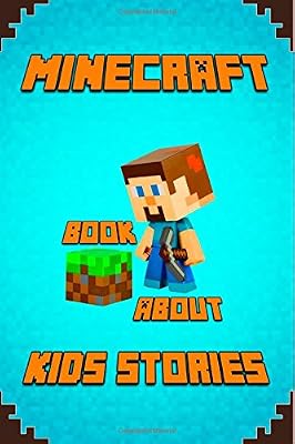 Kids Stories Book About Minecraft: A Collection of Best Minecraft Short Stories for Children: Amusing Minecraft Stories for Kids from Famous Children ... Minecrafters!
