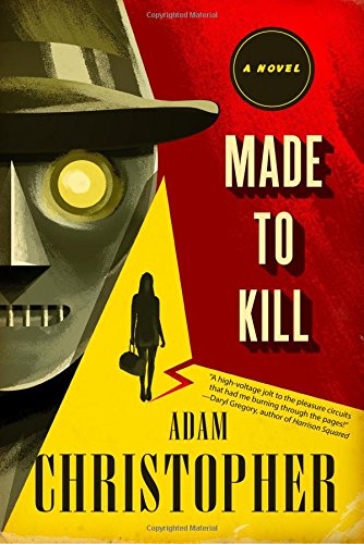 Made to Kill: A Novel by Adam Christopher