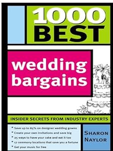 1000 Best Wedding Bargains: Tips and Tricks for the DIY Bride to Save Money (and Your Sanity) on the Big Day