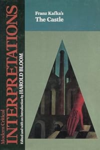 Franz Kafka's the Castle (Bloom's Modern Critical Interpretations)